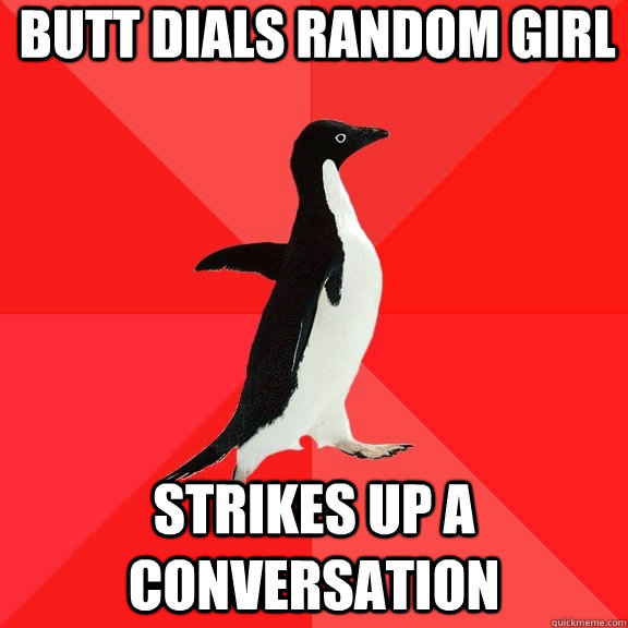 Butt dials random girl strikes up a conversation  Socially Awesome Penguin