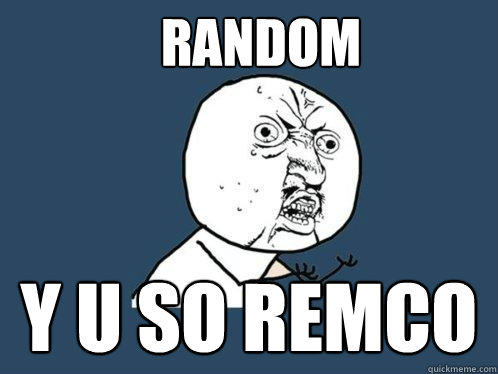 random y u so remco - random y u so remco  Y U No