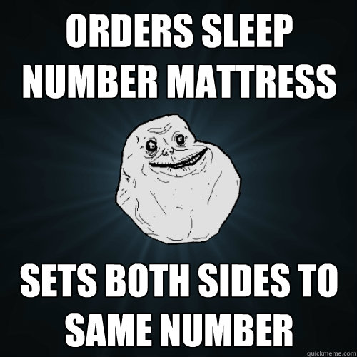 Orders Sleep Number Mattress Sets both sides to same number - Orders Sleep Number Mattress Sets both sides to same number  Forever Alone