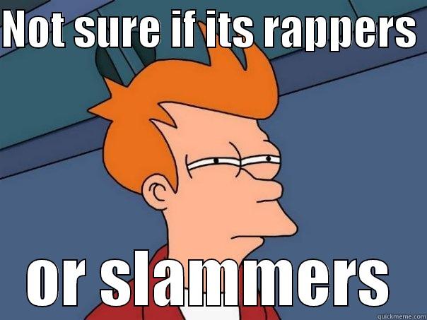 NOT SURE IF ITS RAPPERS  OR SLAMMERS Futurama Fry