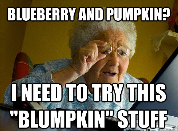 BLUEBERRY AND PUMPKIN? I NEED TO TRY THIS 