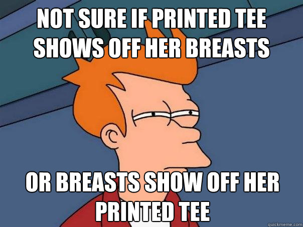 not sure if printed tee shows off her breasts or breasts show off her printed tee  Futurama Fry