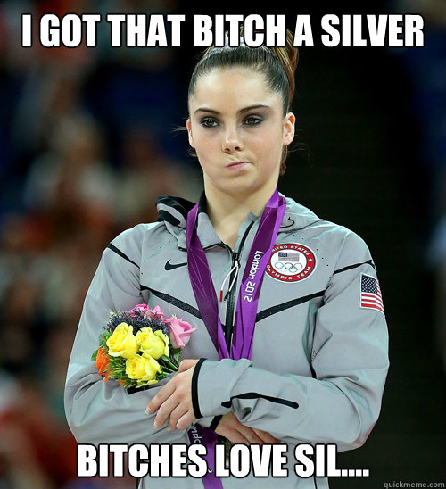 i got that bitch a silver bitches love sil....  McKayla Not Impressed