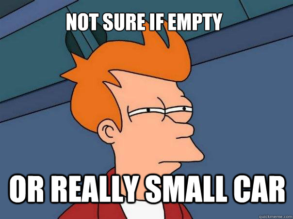 not sure if empty or really small car  Futurama Fry