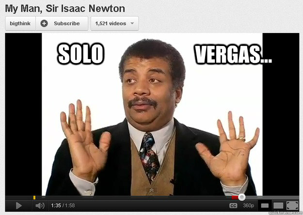 Solo Vergas...  Neil DeGrasse Tyson Reaction