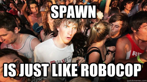 spawn is just like robocop - spawn is just like robocop  Sudden Clarity Clarence