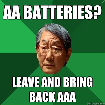 AA Batteries? leave and bring back AAA - AA Batteries? leave and bring back AAA  High Expectations Asian Father