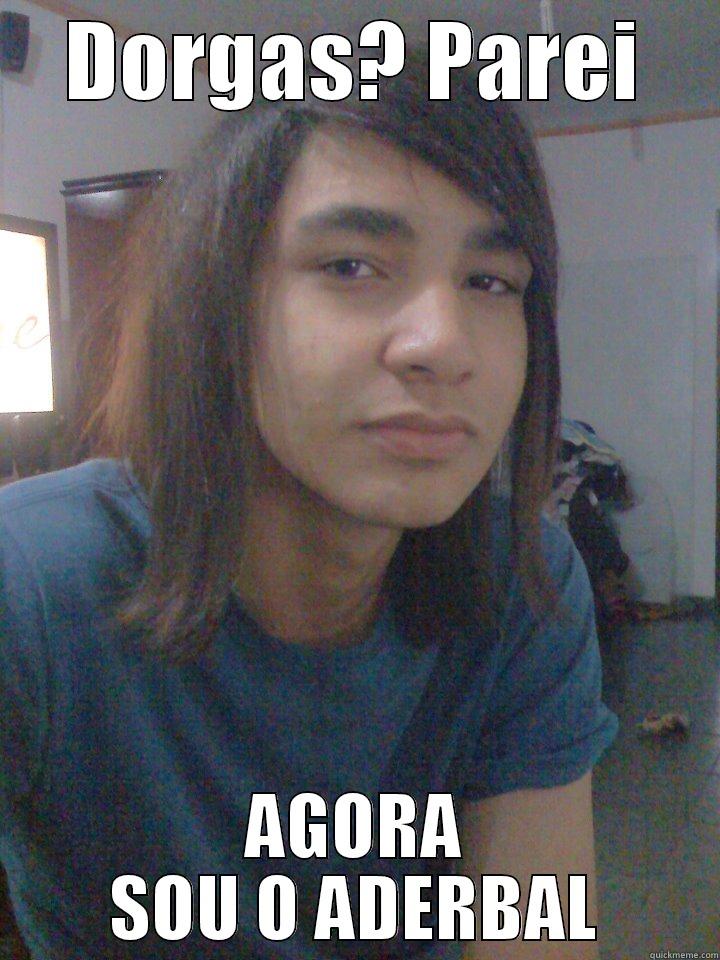 DORGAS? PAREI AGORA SOU O ADERBAL Misc