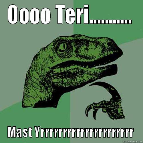 OOOO TERI........... MAST YRRRRRRRRRRRRRRRRRRRRR Philosoraptor