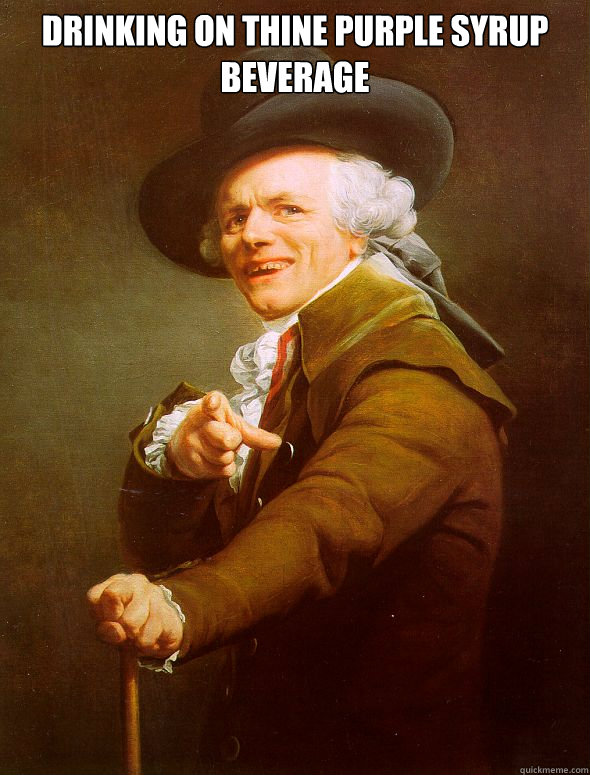 Drinking on thine purple syrup beverage   Joseph Ducreux