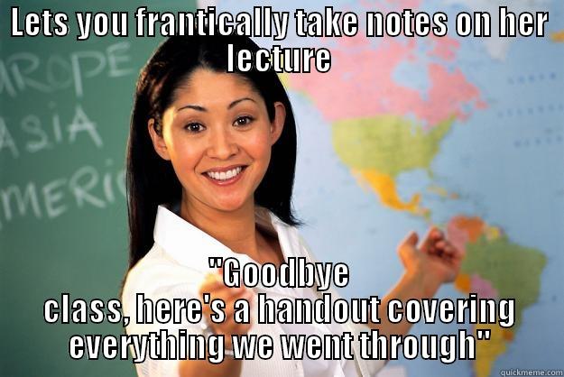 Is it so hard to tell us at the start? - LETS YOU FRANTICALLY TAKE NOTES ON HER LECTURE 