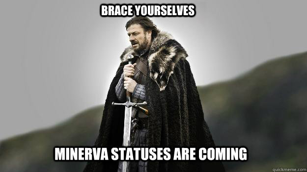 Minerva Statuses are coming brace yourselves  Ned stark winter is coming