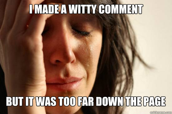 I made a witty comment
 but it was too far down the page Caption 3 goes here - I made a witty comment
 but it was too far down the page Caption 3 goes here  First World Problems