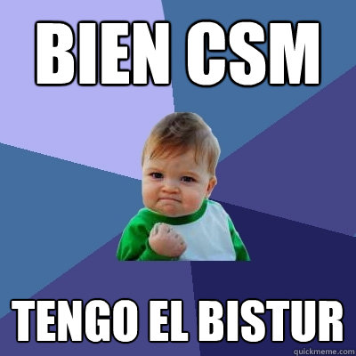 BIEN CSM tengo el bisturí   Success Kid