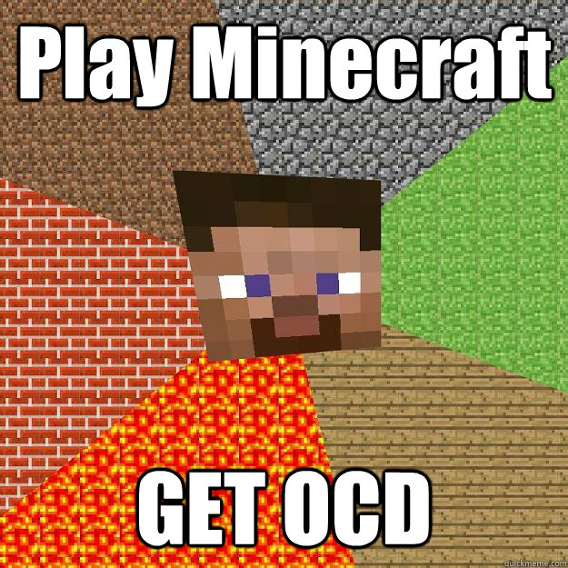 Play Minecraft GET OCD  Minecraft