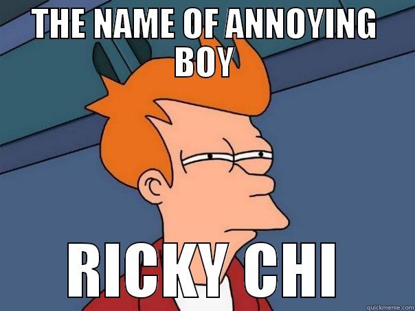 THE NAME OF ANNOYING BOY RICKY CHI Futurama Fry