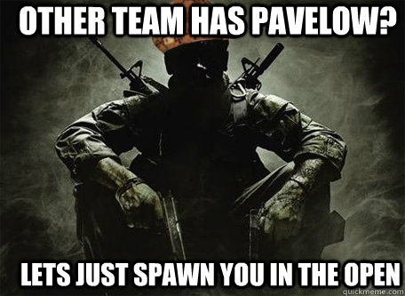 other team has pavelow? lets just spawn you in the open  