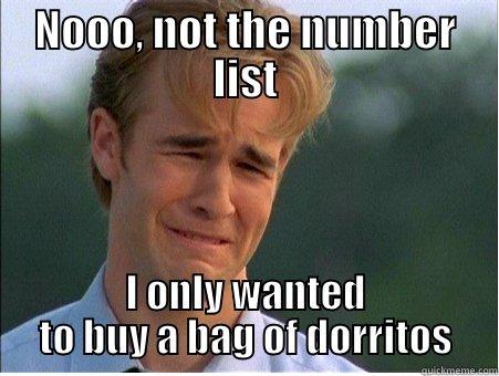 NOOO, NOT THE NUMBER LIST I ONLY WANTED TO BUY A BAG OF DORRITOS 1990s Problems