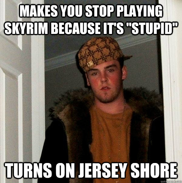 Makes you stop playing skyrim because it's 