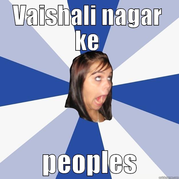 VAISHALI NAGAR KE  PEOPLES Annoying Facebook Girl