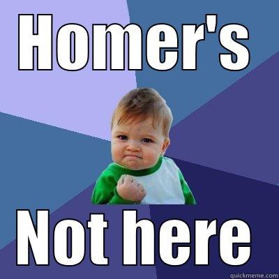 HOMER'S NOT HERE Success Kid