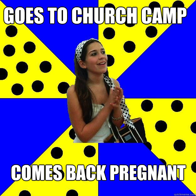  goes to church camp Comes back pregnant  Sheltered Suburban Kid