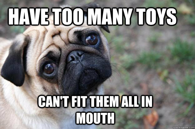 Have too many toys Can't fit them all in mouth - Have too many toys Can't fit them all in mouth  Misc