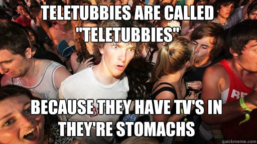 Teletubbies are called 