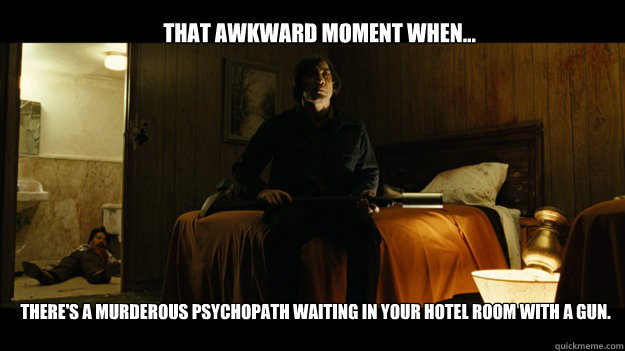 That awkward moment when... There's a murderous psychopath waiting in your hotel room with a gun.  Awkward Movie Moments