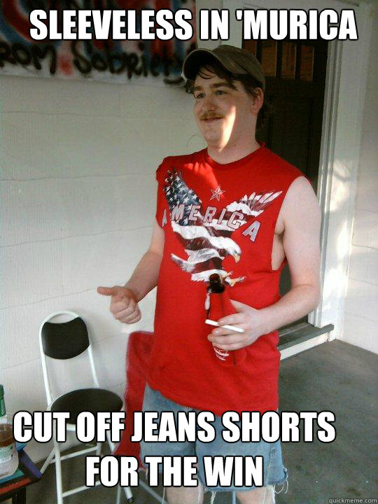 Sleeveless in 'murica cut off jeans shorts for the win - Sleeveless in 'murica cut off jeans shorts for the win  Redneck Randal