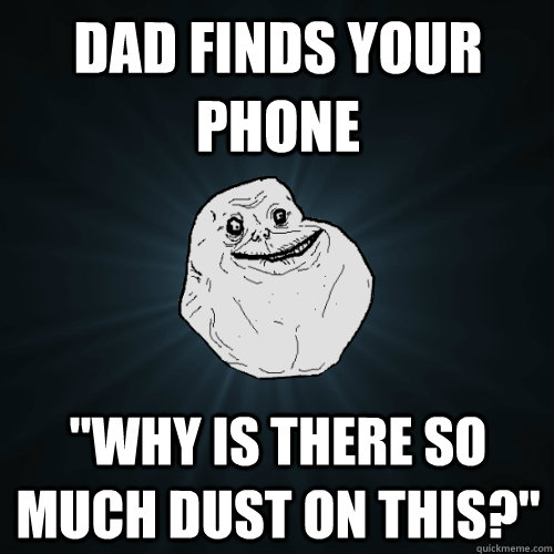 Dad finds your phone 