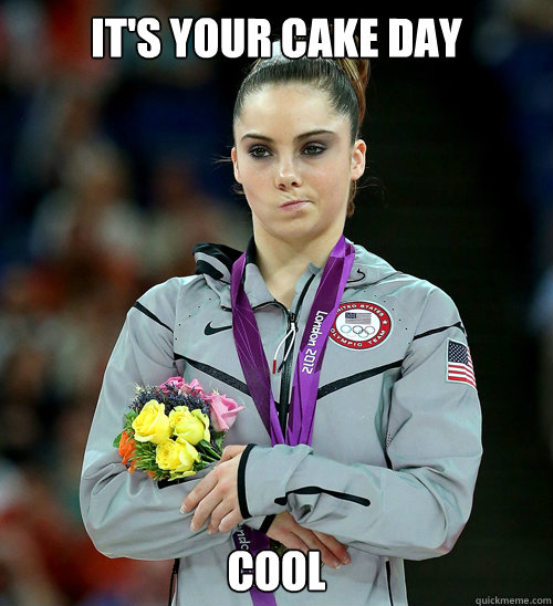 It's your cake day cool  McKayla Not Impressed