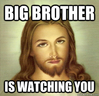 Big brother Is watching you - Big brother Is watching you  Jesus