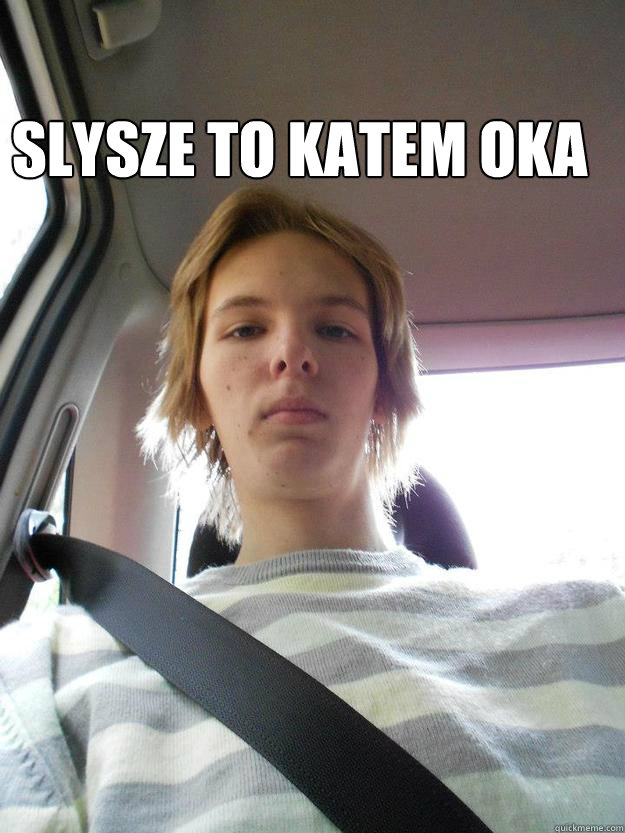 Slysze to katem oka  Marcin