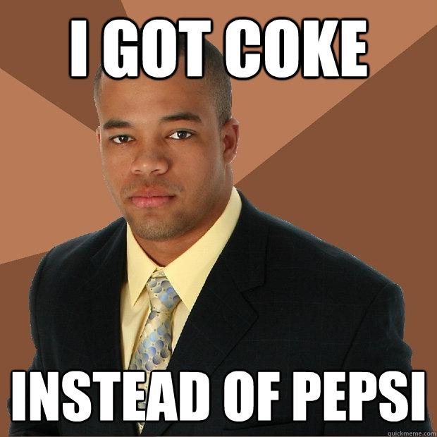 I GOT COKE Instead of pepsi  Successful Black Man