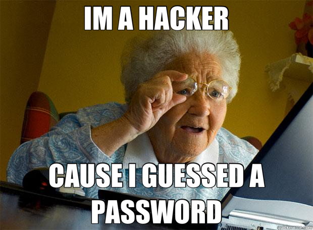 IM A HACKER CAUSE I GUESSED A PASSWORD - IM A HACKER CAUSE I GUESSED A PASSWORD  Grandma finds the Internet