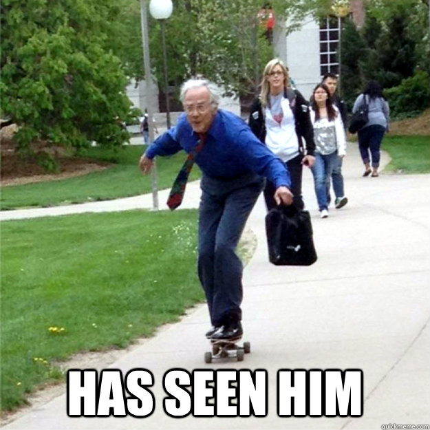  has seen him  Skating Prof