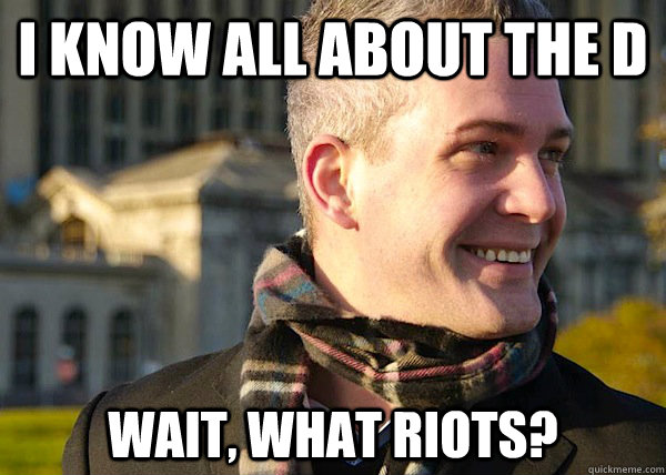 I know aLL ABOUT THE D wAIT, What riots?  White Entrepreneurial Guy