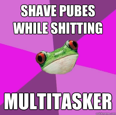 shave pubes while shitting multitasker  Foul Bachelorette Frog