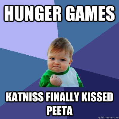 Hunger games katniss finally kissed peeta  Success Kid