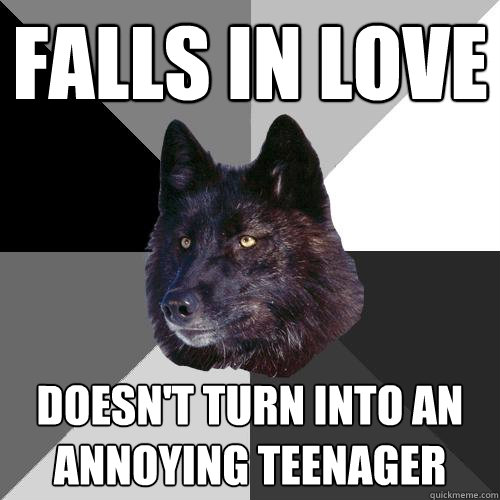 falls in love Doesn't turn into an annoying teenager  Sanity Wolf