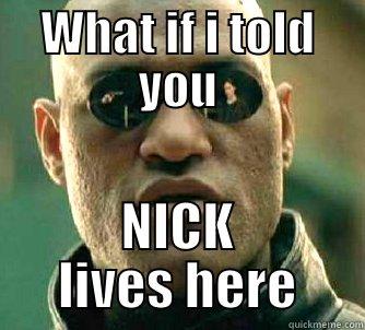 chodes mane - WHAT IF I TOLD YOU NICK LIVES HERE Matrix Morpheus