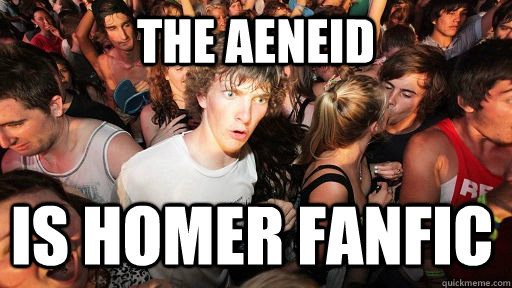 The aeneid is homer fanfic - The aeneid is homer fanfic  Sudden Clarity Clarence