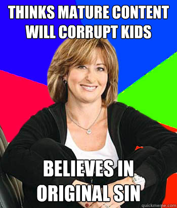 THinks mature content will corrupt kids believes in original sin - THinks mature content will corrupt kids believes in original sin  Sheltering Suburban Mom