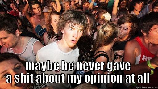 never cared -  MAYBE HE NEVER GAVE A SHIT ABOUT MY OPINION AT ALL Sudden Clarity Clarence