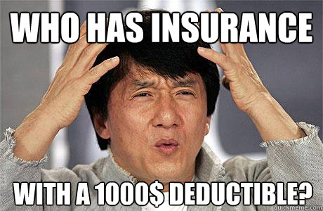 Who has insurance with a 1000$ deductible?  - Who has insurance with a 1000$ deductible?   EPIC JACKIE CHAN