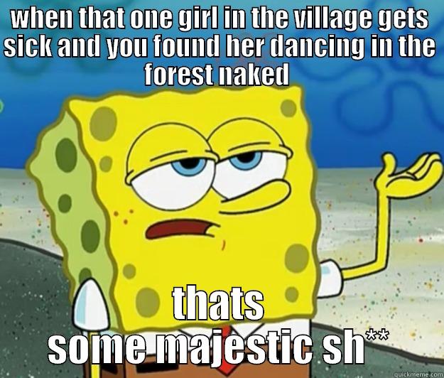 *****The Crusibel - WHEN THAT ONE GIRL IN THE VILLAGE GETS SICK AND YOU FOUND HER DANCING IN THE FOREST NAKED  THATS SOME MAJESTIC SH** Tough Spongebob