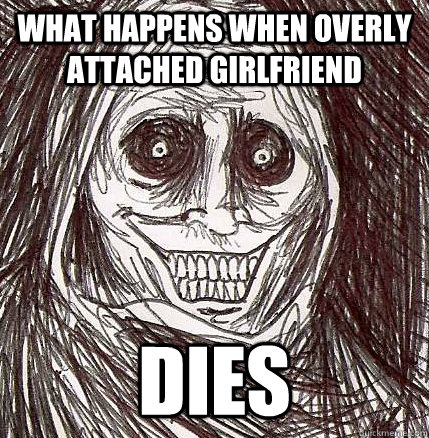 what happens when overly attached girlfriend dies - what happens when overly attached girlfriend dies  Horrifying Houseguest