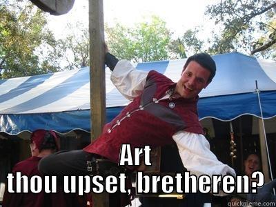  ART THOU UPSET, BRETHEREN? Misc