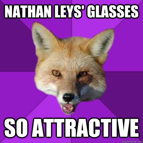 Nathan Leys' Glasses so attractive  Forensics Fox